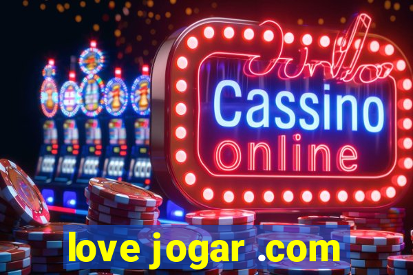 love jogar .com